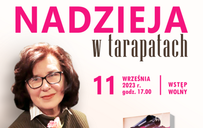 Zdjęcie do &bdquo;Nadzieja w tarapatach&rdquo; - spotkanie autorskie z Jadwigą Buczak&nbsp;