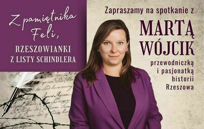 Zdjęcie do &bdquo;Z pamiętnika Feli, rzeszowianki z Listy Schindlera&rdquo;: spotkanie z Martą W&oacute;jcik