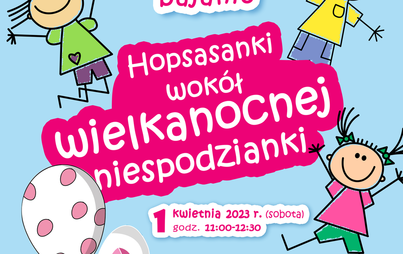 Zdjęcie do &bdquo;Hopsasanki wok&oacute;ł wielkanocnej niespodzianki&rdquo;&nbsp;- warsztaty literacko-plastyczne w Klubie Malucha &bdquo;Biblioteczne Bajanie&rdquo;