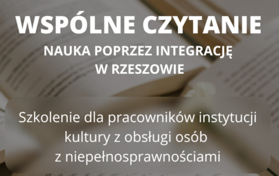 Zdjęcie do Wsp&oacute;lne czytanie. Nauka poprzez integrację &ndash; szkolenie dla pracownik&oacute;w instytucji kultury z obsługi os&oacute;b z niepełnosprawnościami