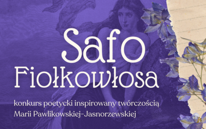 Zdjęcie do Wyniki Og&oacute;lnopolskiego Konkursu Poetyckiego &bdquo;O Pi&oacute;ro Pegaza 2025. Safo Fiołkowłosa &ndash; konkurs poetycki inspirowany tw&oacute;rczością Marii Pawlikowskiej-Jasnorzewskiej&rdquo;