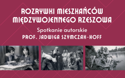 Zdjęcie do Spotkanie z prof. Jadwigą Szymczak-Hoff i rozmowy wok&oacute;ł książki&nbsp;Rozrywki mieszkańc&oacute;w międzywojennego Rzeszowa