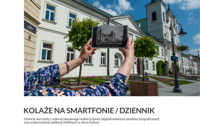 Zdjęcie do Otwarte warsztaty z zakresu ponownego wykorzystania zdigitalizowanych zasob&oacute;w fotograficznych oraz wykorzystania aplikacji mobilnych w sferze kultury