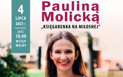 Zdjęcie do Spotkanie autorskie z Pauliną Molicką i rozmowy wok&oacute;ł książki &bdquo;Księgarenka na Miłosnej&rdquo;