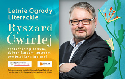 Zdjęcie do Ryszard Ćwirlej: spotkanie z pisarzem, dziennikarzem, autorem powieści kryminalnych&nbsp;w ramach Letnich Ogrod&oacute;w Literackich