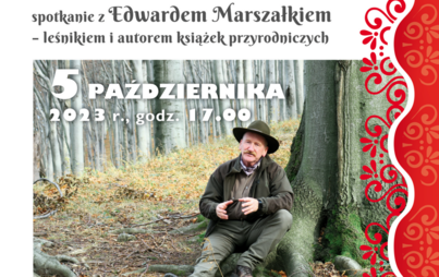 Zdjęcie do Gawędy leśne &ndash; spotkanie z Edwardem Marszałkiem &ndash; leśnikiem i autorem książek przyrodniczych