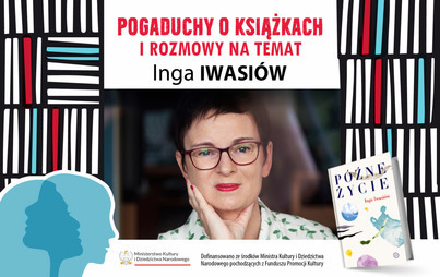 Zdjęcie do Spotkanie autorskie z prozaiczką, krytyczką literacką i publicystką Ingą Iwasiów 