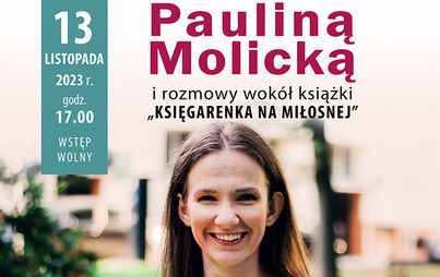 Zdjęcie do Spotkanie autorskie z Pauliną Molicką i rozmowy wok&oacute;ł książki &bdquo;Księgarenka na Miłosnej&rdquo;&nbsp;