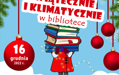 Zdjęcie do Akcja czytelnicza &bdquo;Świątecznie i klimatycznie w bibliotece&rdquo;