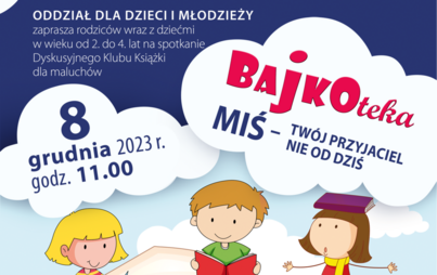 Zdjęcie do „Miś - Twój przyjaciel nie od dziś”. Spotkanie Dyskusyjnego Klubu Książki dla maluchów - „BAJKOTEKA”