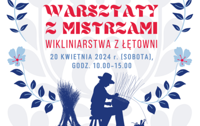 Zdjęcie do Warsztaty z mistrzami wikliniarstwa z Łętowni