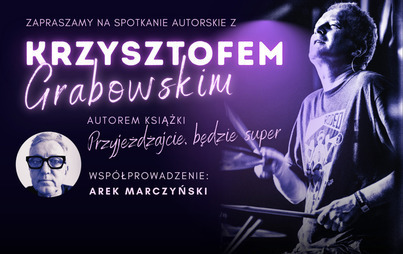 Zdjęcie do Spotkanie autorskie z Krzysztofem Grabowskim, autorem książki Przyjeżdżajcie, będzie super