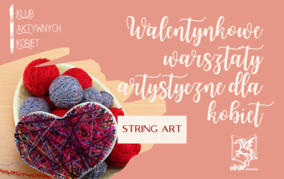 Zdjęcie do String Art - walentynkowe warsztaty artystyczne w kobiecym gronie