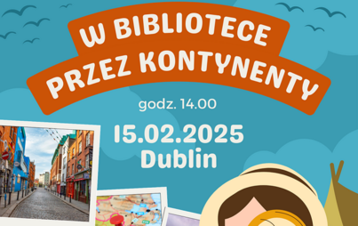 Zdjęcie do &bdquo;Odkrywamy sekrety Dublina&rdquo;: spotkanie Klubu Podr&oacute;żnika &bdquo;W bibliotece przez kontynenty&rdquo;
