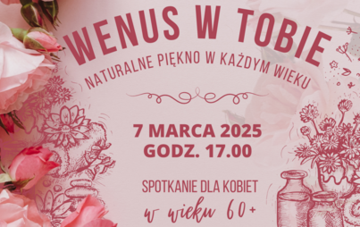 Zdjęcie do &bdquo;Wenus w Tobie - naturalne piękno w każdym wieku&rdquo;: spotkanie dla kobiet w&nbsp;wieku 60+
