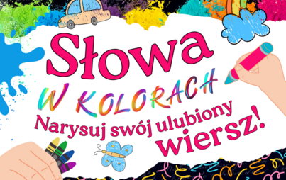 Zdjęcie do &bdquo;Słowa w kolorach&rdquo;. Zilustruj ulubiony wiersz: konkurs plastyczny dla dzieci