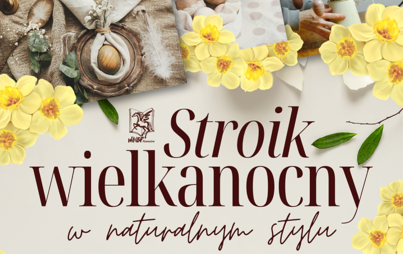 Zdjęcie do „Stroik wielkanocny w naturalnym stylu”: rodzinne warsztaty