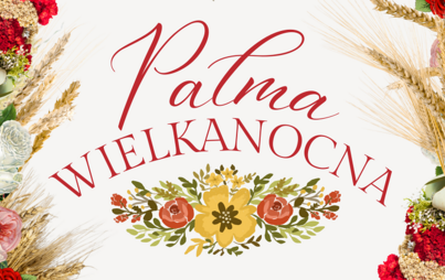 Zdjęcie do „Palma wielkanocna”: warsztaty rękodzielnicze dla dorosłych