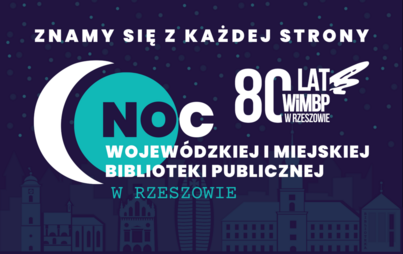 Zdjęcie do &bdquo;Znamy się z każdej strony&rdquo; &ndash; jubileuszowa Noc WiMBP