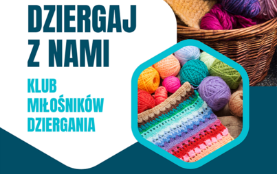 Zdjęcie do Dziergaj z nami: spotkanie Klubu miłośnik&oacute;w dziergania