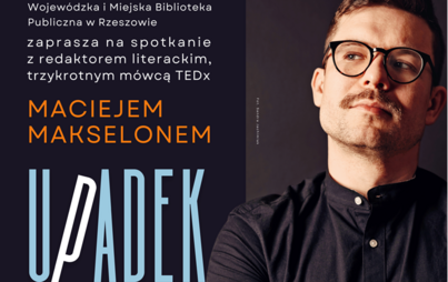 Zdjęcie do &bdquo;Upadek polszczyzny. Czyli kilka sł&oacute;w o wypaczaniu kultury języka&rdquo;: spotkanie z Maciejem Makselonem