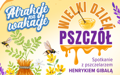 Zdjęcie do Wielki dzień pszcz&oacute;ł: spotkanie z&nbsp;pszczelarzem Henrykiem Gibałą