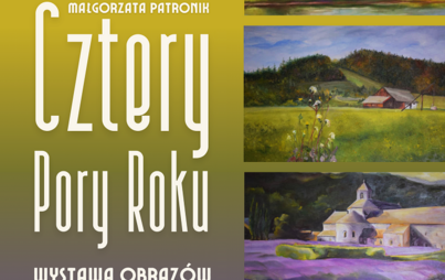Zdjęcie do &bdquo;Cztery Pory Roku&rdquo; &ndash; wystawa obraz&oacute;w Małgorzaty Patronik