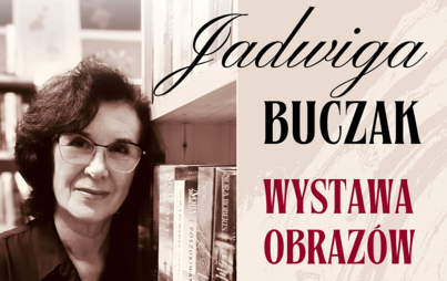 Zdjęcie do Wystawa obraz&oacute;w Jadwigi Buczak 