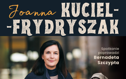 Zdjęcie do Spotkanie z Joanną Kuciel-Frydryszak &ndash; autorką &bdquo;Chłopek&rdquo; i &bdquo;Służących do wszystkiego&rdquo;