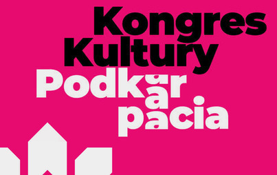 Zdjęcie do Kongres Kultury Podkarpacia TOŻSAMOŚĆ &ndash; DIALOG - PRZYSZŁOŚĆ