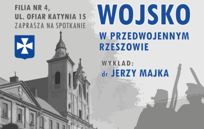 Zdjęcie do &bdquo;Wojsko w przedwojennym Rzeszowie&rdquo; - wykład dra Jerzego Majki