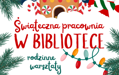Zdjęcie do &bdquo;Świąteczna pracownia w Bibliotece&rdquo; &ndash; rodzinne warsztaty