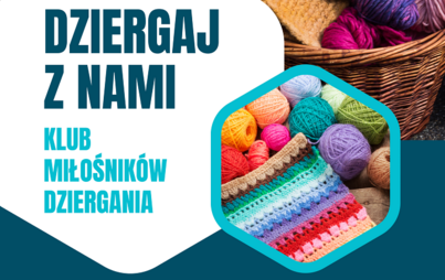 Zdjęcie do Dziergaj z nami: spotkanie Klubu miłośnik&oacute;w dziergania