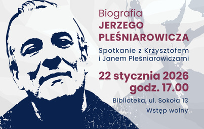 Zdjęcie do Wzruszające obrazy przeszłości. Spotkanie poświęcone pamięci Jerzego Pleśniarowicza &ndash; wybitnego poety, dramaturga, tłumacza i reżysera teatralnego