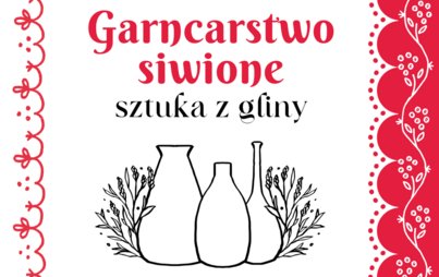 Zdjęcie do Garncarstwo siwione &ndash; sztuka z gliny: warsztaty garncarskie dla dorosłych