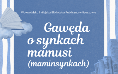 Zdjęcie do Gawęda o synkach mamusi (maminsynkach): Prelekcja dr hab. Joanny Rusin, prof. UR