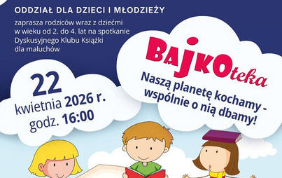 Zdjęcie do Naszą planetę kochamy &ndash; wsp&oacute;lnie o nią dbamy! &ndash; spotkanie Dyskusyjnego Klubu Książki dla maluch&oacute;w &ndash; &bdquo;BAJKOTEKA&rdquo;