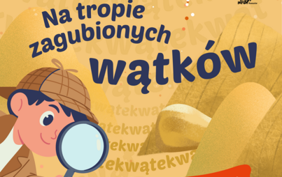 Zdjęcie do Na tropie zagubionych wątk&oacute;w &ndash; spotkanie dla dzieci
