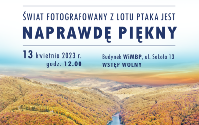 Zdjęcie do &bdquo;Świat fotografowany z lotu ptaka jest naprawdę piękny&rdquo; - prelekcja Jana Stachury