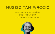 Zdjęcie do Recenzje książki &quot;Musisz tam wr&oacute;cić. Historia przyjaźni Lusi Gelmont i Zuzanny Ginczanki&quot; Marii Stauber