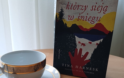 Zdjęcie do Recenzja książki &quot;Ludzie, kt&oacute;rzy sieją w śniegu&quot; Tina Harnesk