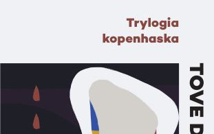Zdjęcie do Recenzja książki ,Trylogia Kopenhaska&rsquo;&rsquo; Tove Ditleson