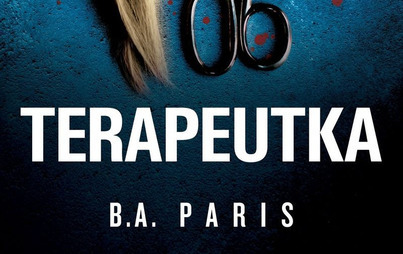 Zdjęcie do Recenzja książki &bdquo;Terapeutka&rdquo; B. A. Paris 