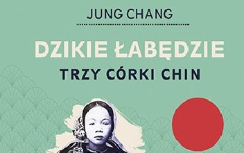 Zdjęcie do Recenzja książki ,Dzikie łabędzie. Trzy c&oacute;rki Chin&rsquo;&rsquo; Jung Chang