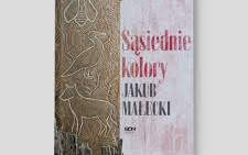 Zdjęcie do Jakub Małecki &bdquo;Sąsiednie kolory&rdquo; &ndash; recenzja książki