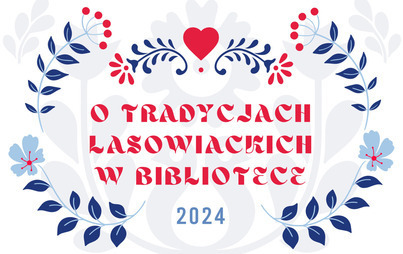 Zdjęcie do O tradycjach lasowiackich w bibliotece &ndash; 2024