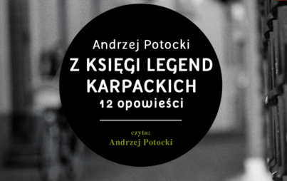 Zdjęcie do Andrzej Potocki, &bdquo;Z księgi legend karpackich. 12 opowieści&rdquo;, Rzesz&oacute;w 2014