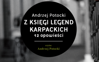 Zdjęcie do Andrzej Potocki, „Z księgi legend karpackich. 12 opowieści”, Rzeszów 2014