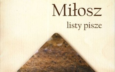 Zdjęcie do &bdquo;Miłosz listy pisze&rdquo;, red. Jan Wolski, Rzesz&oacute;w 2011