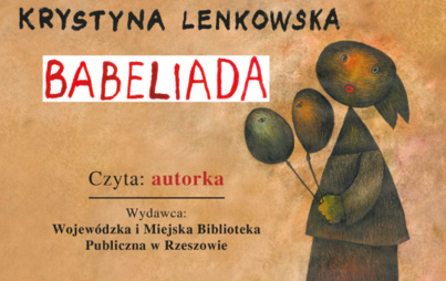 Zdjęcie do Krystyna Lenkowska, &bdquo;Babeliada&rdquo;, Rzesz&oacute;w 2018